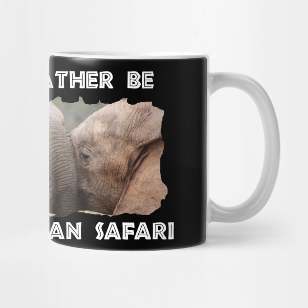 I Would Rather Be On An African Safari Elephant Trunks by PathblazerStudios